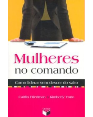 MULHERES NO COMANDO: COMO LIDERAR SEM DESCER DO SALTO: COMO LIDERAR SEM DESCER DO SALTO