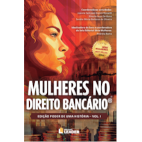 Mulheres no Direito Bancário, volume I - Edição poder de uma História