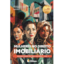 Mulheres no Direito Imobiliário volume 1 - Edição poder de uma história