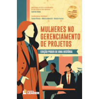 Mulheres no Gerenciamento de Projetos - Edição poder de uma história, volume I: Mulheres no Gerenciamento de Projetos - Edição poder de uma história, volume I