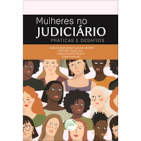 MULHERES NO JUDICIÁRIO: PRÁTICAS E DESAFIOS