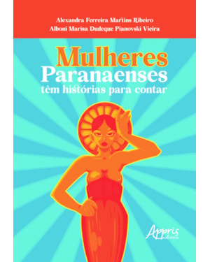 MULHERES PARANAENSES TÊM HISTÓRIAS PARA CONTAR