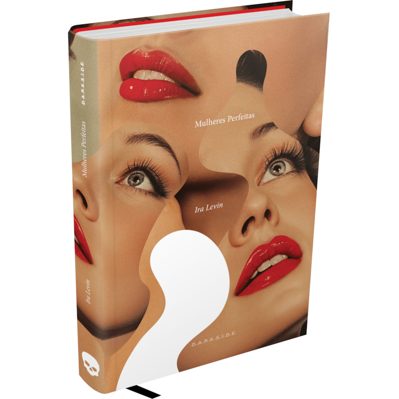 MULHERES PERFEITAS - CLÁSSICO DO SUSPENSE, DO MESMO AUTOR DE O BEBÊ DE ROSEMARY