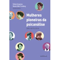MULHERES PIONEIRAS DA PSICANÁLISE: UMA ANTOLOGIA