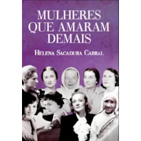 MULHERES QUE AMARAM DEMAIS