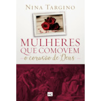 MULHERES QUE COMOVEM O CORAÇÃO DE DEUS