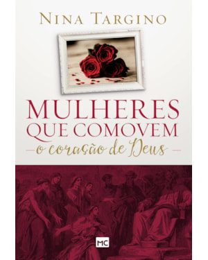 MULHERES QUE COMOVEM O CORAÇÃO DE DEUS