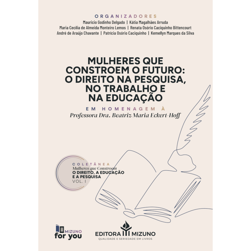 Mulheres que constroem o futuro: o direito na pesquisa, no trabalho e na educação: coletânea mulheres que constroem o direito, a educação e a pesquisa - volume 1