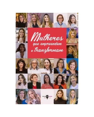 MULHERES QUE EMPREENDEM E TRANSFORMAM