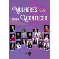 MULHERES QUE FAZEM ACONTECER