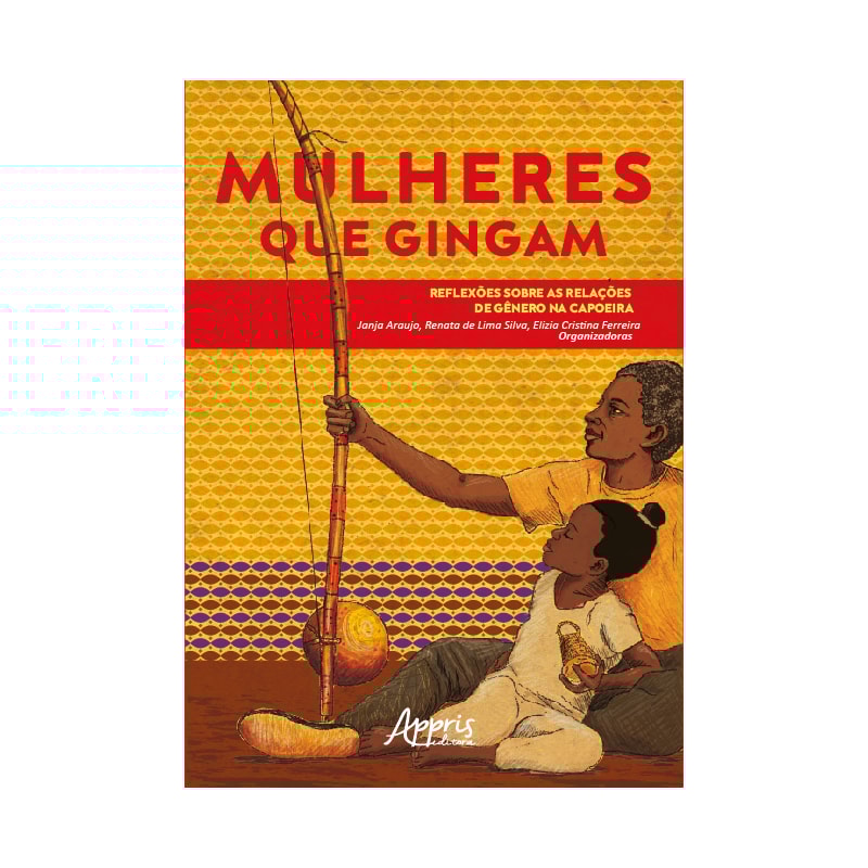 MULHERES QUE GINGAM: REFLEXÕES SOBRE AS RELAÇÕES DE GÊNERO NA CAPOEIRA