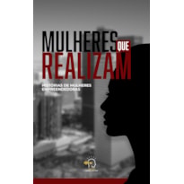 Mulheres que realizam: histórias de mulheres empreendedoras