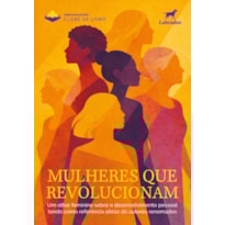 MULHERES QUE REVOLUCIONAM: UM OLHAR FEMININO SOBRE O DESENVOLVIMENTO PESSOAL TENDO COMO REFERÊNCIA OBRAS DE AUTORES RENOMADOS