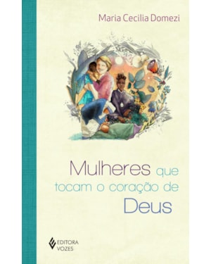 MULHERES QUE TOCAM O CORAÇÃO DE DEUS