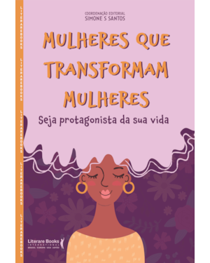 MULHERES QUE TRANSFORMAM MULHERES - SEJA PROTAGONISTA DA SUA VIDA
