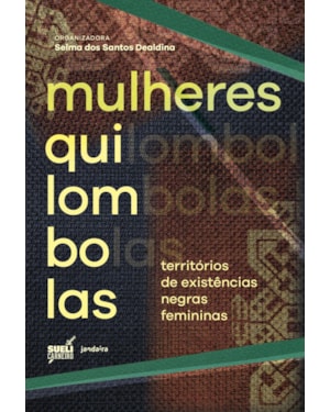MULHERES QUILOMBOLAS - TERRITÓRIOS DE EXISTÊNCIAS NEGRAS FEMININAS