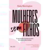 MULHERES SEM FILHOS: A ASCENSÃO REVOLUCIONÁRIA DE VOZES SILENCIADAS
