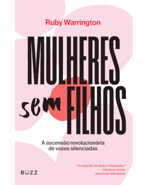 MULHERES SEM FILHOS: A ASCENSÃO REVOLUCIONÁRIA DE VOZES SILENCIADAS