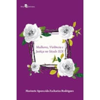 Mulheres, violência e justiça no século XIX