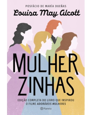 MULHERZINHAS: EDIÇÃO COMPLETA DO LIVRO QUE INSPIROU O FILME ADORÁVEIS MULHERES