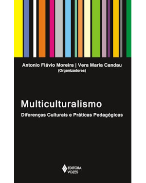 MULTICULTURALISMO: DIFERENÇAS CULTURAIS E PRÁTICAS PEDAGÓGICAS