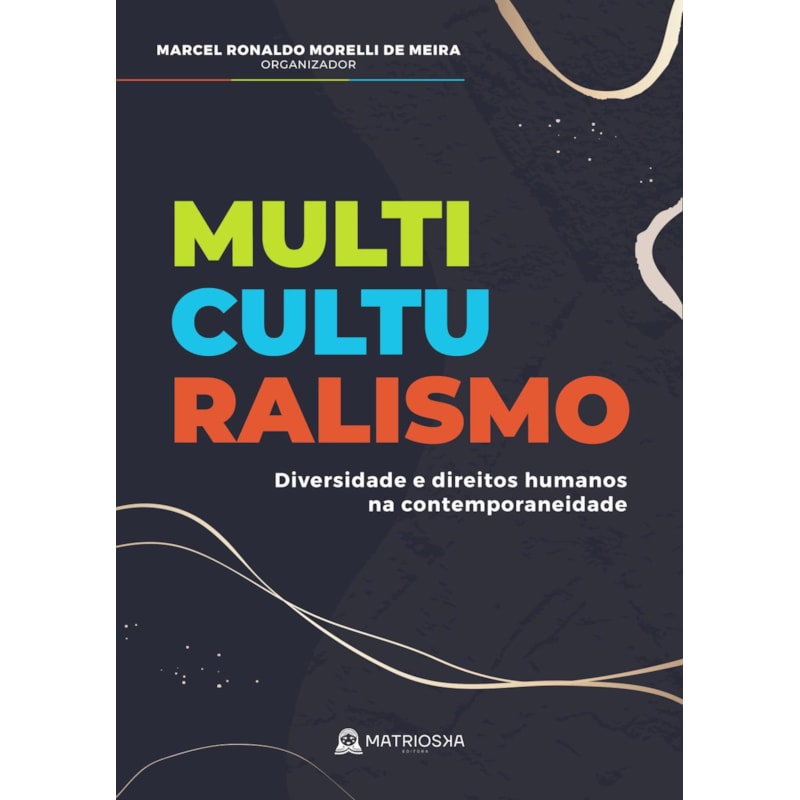 MULTICULTURALISMO - DIVERSIDADE E DIREITOS HUMANOS NA CONTEMPORANEIDADE