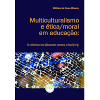 MULTICULTURALISMO E ÉTICA/ MORAL EM EDUCAÇÃO: A RETÓRICA NO DISCURSO CONTRA O BULLYING