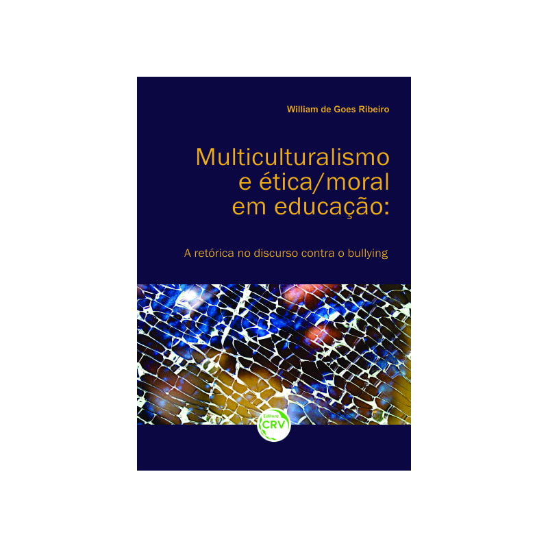 MULTICULTURALISMO E ÉTICA/ MORAL EM EDUCAÇÃO: A RETÓRICA NO DISCURSO CONTRA O BULLYING