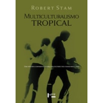 Multiculturalismo tropical: uma história comparativa da raça na cultura e no cinema brasileiros