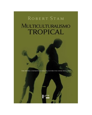 Multiculturalismo tropical: uma história comparativa da raça na cultura e no cinema brasileiros