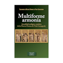 MULTIFORME ARMONÍA - ACTUALIDAD TEOLÓGICO CANÓNICA DE LAS NUEVAS FORMAS DE VIDA CONSAGRADA