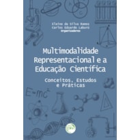 MULTIMODALIDADE REPRESENTACIONAL E A EDUCAÇÃO CIENTÍFICA: CONCEITOS, ESTUDOS E PRÁTICAS