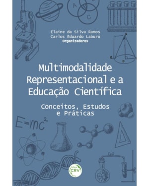 MULTIMODALIDADE REPRESENTACIONAL E A EDUCAÇÃO CIENTÍFICA: CONCEITOS, ESTUDOS E PRÁTICAS