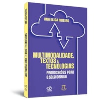 Multimodalidade, textos e tecnologias: provocações para a sala de aula