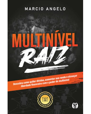 Multinível Raiz: descubra como quitar dívidas, aumentar sua renda e alcançar liberdade financeira com o poder do multinível