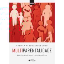 MULTIPARENTALIDADE: EFEITOS NO DIREITO DE FAMÍLIA - 1ª ED - 2021