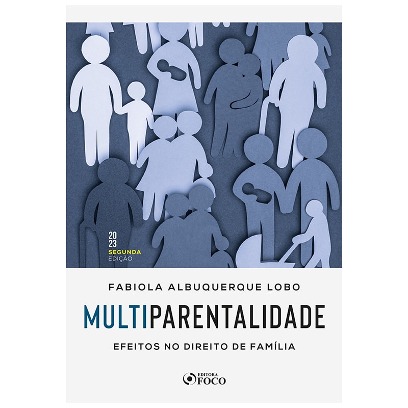 MULTIPARENTALIDADE : EFEITOS NO DIREITO DE FAMÍLIA - 2ª ED - 2023