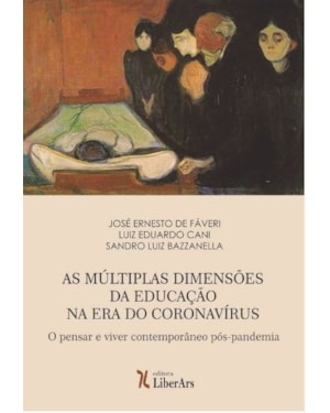 MÚLTIPLAS DIMENSÕES DA EDUCAÇÃO NA ERA DO CORONAVÍRUS, AS - O PENSAR E VIVER CONTEMPORÂNEO PÓS-PANDEMIA