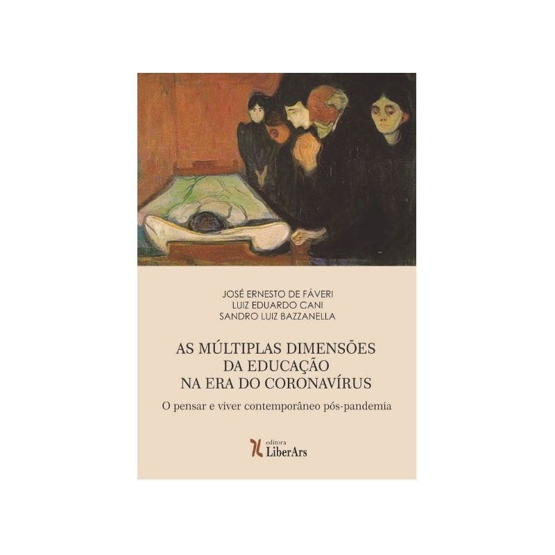 MÚLTIPLAS DIMENSÕES DA EDUCAÇÃO NA ERA DO CORONAVÍRUS, AS - O PENSAR E VIVER CONTEMPORÂNEO PÓS-PANDEMIA