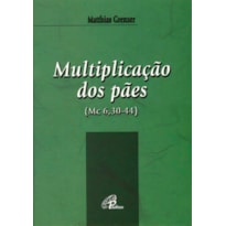 MULTIPLICAÇÃO DOS PÃES (MC 6,30-44)