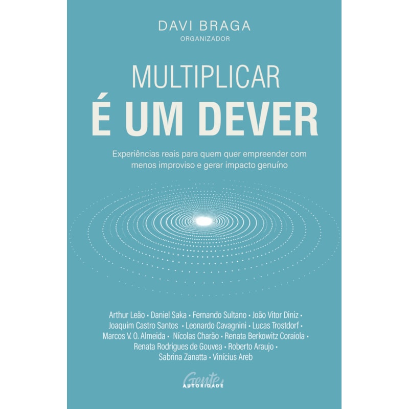 MULTIPLICAR É UM DEVER: EXPERIÊNCIAS REAIS PARA QUEM QUER EMPREENDER COM MENOS IMPROVISO E GERAR IMPACTO GENUÍNO