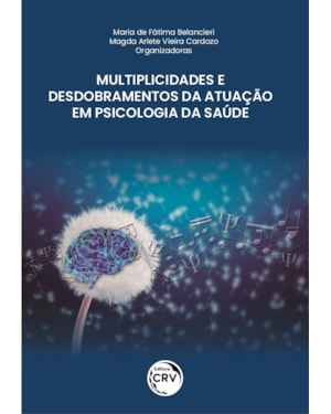 MULTIPLICIDADES E DESDOBRAMENTOS DA ATUAÇÃO EM PSICOLOGIA DA SAÚDE