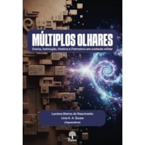 MULTIPLOS OLHARES: ENSINO, INST, HIST E PATR