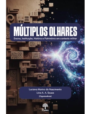 MULTIPLOS OLHARES: ENSINO, INST, HIST E PATR