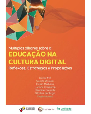 MÚLTIPLOS OLHARES SOBRE A EDUCAÇÃO NA CULTURA DIGITAL: REFLEXÕES, ESTRATÉGIAS E PROPOSIÇÕES
