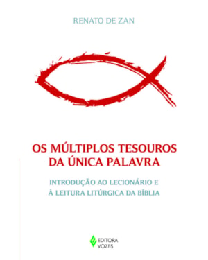 MÚLTIPLOS TESOUROS DA ÚNICA PALAVRA - INTRODUÇÃO AO LECIONÁRIO E À LEITURA LITÚRGICA DA BÍBLIA