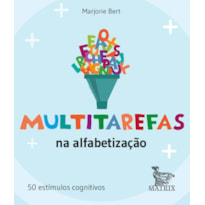 MULTITAREFAS NA ALFABETIZAÇÃO: 50 ESTÍMULOS COGNITIVOS