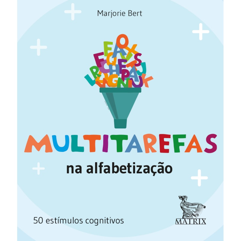 MULTITAREFAS NA ALFABETIZAÇÃO: 50 ESTÍMULOS COGNITIVOS