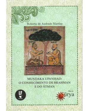MUNDAKA UPANISAD: O CONHECIMENTO DE BRAHMAN E DO ATMAN
