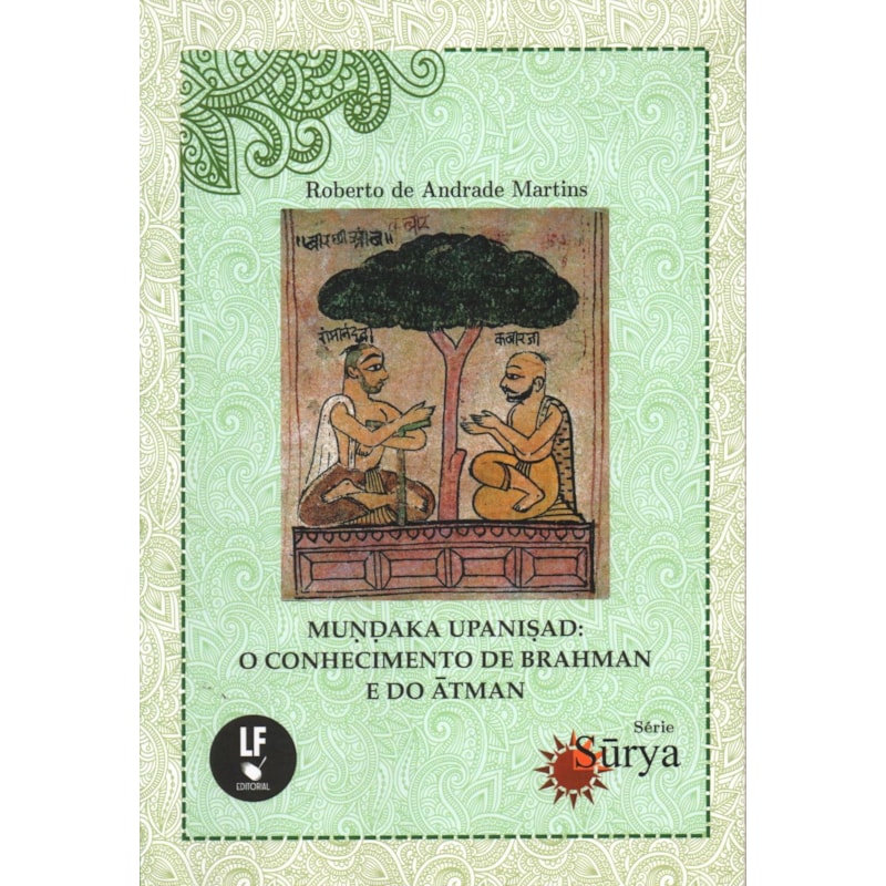 MUNDAKA UPANISAD: O CONHECIMENTO DE BRAHMAN E DO ATMAN